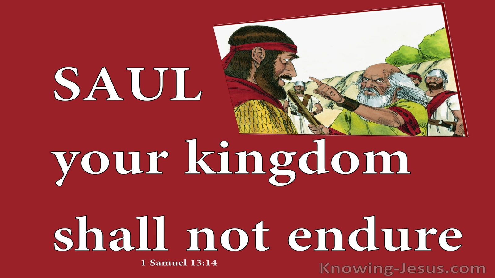 1 Samuel 13:14 Saul, Your Kingdom Shall Not Endure (red)